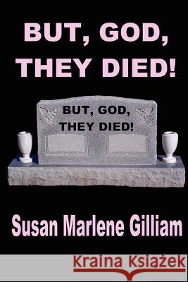 But, God, They Died! Susan Marlene Gillia Dr Dan Selden Gillia 9781466269910 Createspace - książka