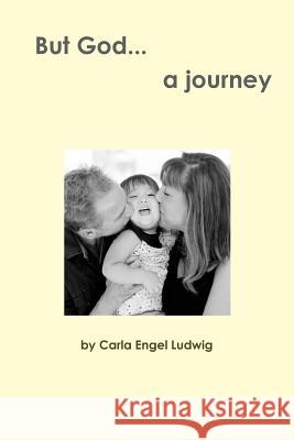 But God...a journey Carla Engel Ludwig 9781387613496 Lulu.com - książka