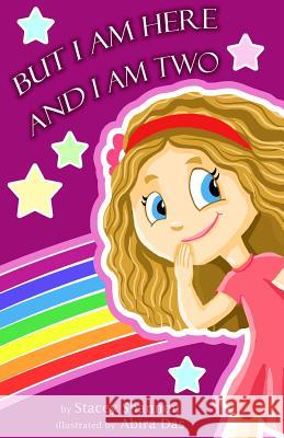 But I Am Here and I Am Two: A Story of Toddler Love Stacey Shannon Abira Das 9781497315686 Createspace - książka