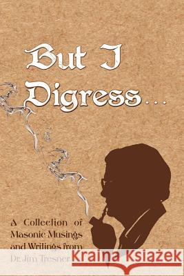 But I Digress Dr James Tresner 9780615657004 Starr Publishing, LLC - książka