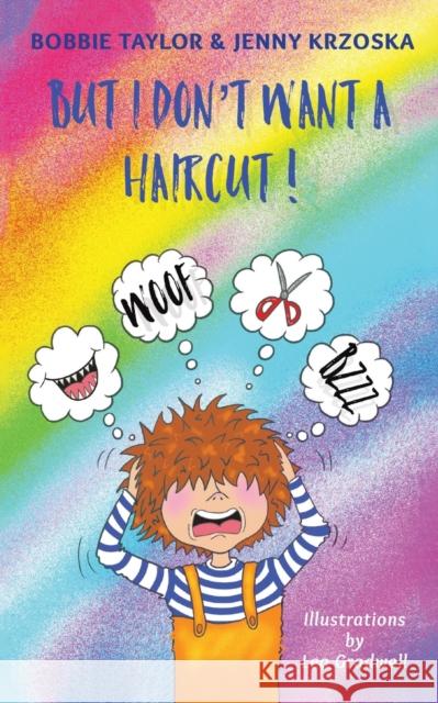 But I Don't Want a Haircut! Taylor, Bobbie 9781528932608 Austin Macauley Publishers - książka