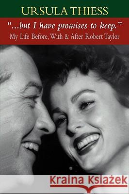 But I Have Promises to Keep: My Life Before, With, and After Robert Taylor Thiess, Ursula 9781425744786 Xlibris Corporation - książka
