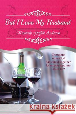 But I Love My Husband Kimberly Griffith Anderson 9781496913708 Authorhouse - książka