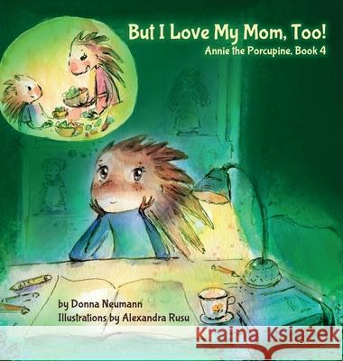 But I Love My Mom, Too! Donna Neumann Alexandra Rusu 9781965253519 Donna Neumann - książka