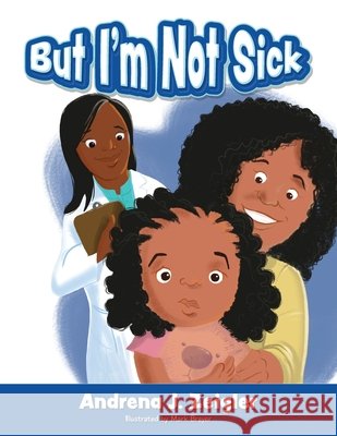 But I'm Not Sick! Andrena Zeigler Mark Brayer 9781638374732 Palmetto Publishing - książka