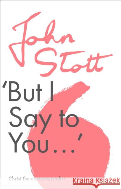 But I Say to You John (Author) Stott 9781789742862 Inter-Varsity Press - książka