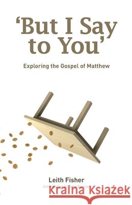 But I Say to You: Exploring the Gospel of Matthew Fisher Leith 9780715208731 SAINT ANDREW PRESS - książka