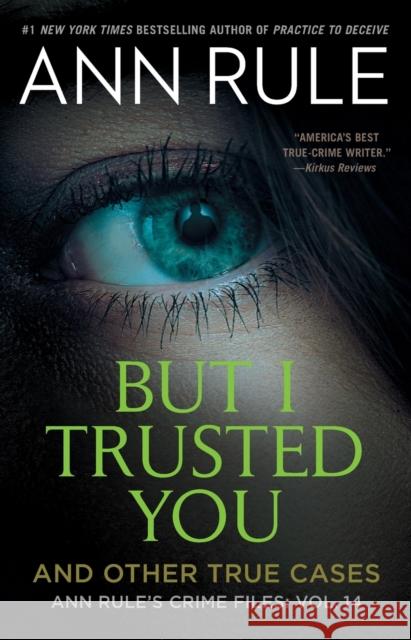 But I Trusted You: Ann Rule's Crime Files #14 Ann Rule 9781982178673 Gallery Books - książka