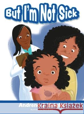But I'm Not Sick! Andrena Zeigler Mark Brayer 9781638374725 Palmetto Publishing - książka