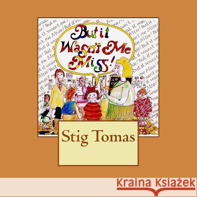 But It Wasn't Me Miss Stig Tomas 9781497482708 Createspace - książka