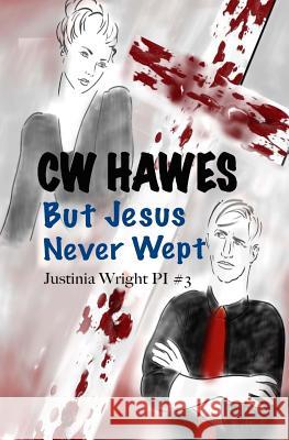 But Jesus Never Wept C W Hawes 9781942376293 Cw Hawes - książka