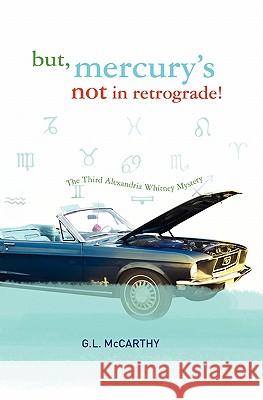 But, Mercury's Not In Retrograde!: The Third Alexandria Whitney Mystery Culbert, Cindy S. 9781439254646 Booksurge Publishing - książka