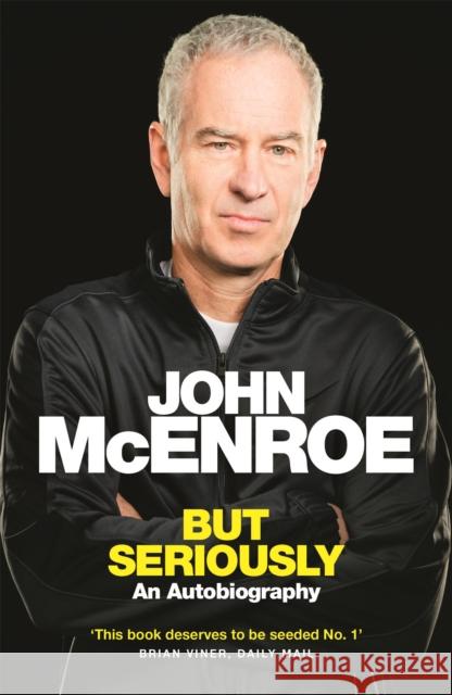 But Seriously: An Autobiography McEnroe, John 9781409147978 Orion Publishing Co - książka