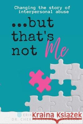 ...but that\'s not me: Changing the Story of Interpersonal Abuse Erika Shalene Hull Cheryl Lejewell Jackson 9781955683357 Red Thread Publishing - książka