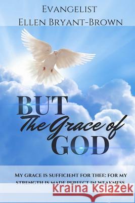 But The Grace Of God Bryant-Brown, Ellen D. 9781540567031 Createspace Independent Publishing Platform - książka