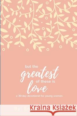 But the Greatest of these is Love Emily Armstrong 9781387619238 Lulu.com - książka