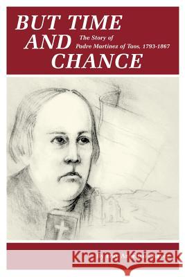 But Time and Change: The Story of Padre Martinez of Taos, 1793-1867 Chavez, Fray Angelico 9780913270950 Sunstone Press - książka