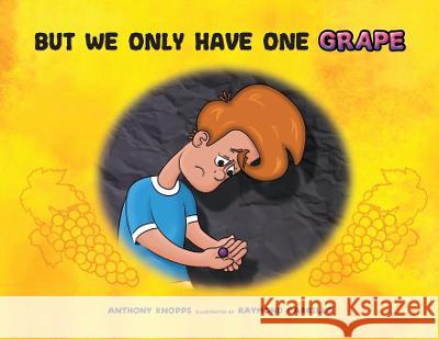 But We Only Have One Grape Anthony Knopps Raymond Carrillo  9798822906709 Palmetto Publishing - książka