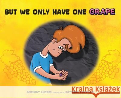 But We Only Have One Grape Anthony Knopps Raymond Carrillo  9798822906716 Palmetto Publishing - książka