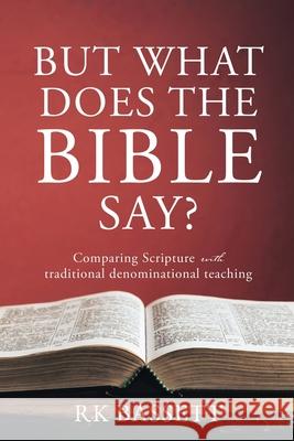 But What Does the Bible Say?: Comparing Scripture with traditional denominational teaching Rk Bassett 9781662819773 Xulon Press - książka