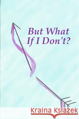 But What If I Don't? Jessi Abell 9781794766013 Lulu.com - książka
