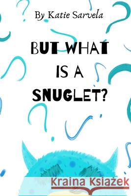 But What Is A Snuglet? Katie Sarvela 9780578629087 Sled Dog Slow - książka