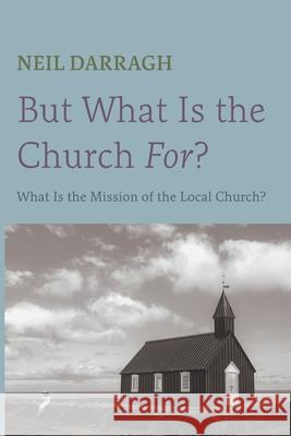 But What Is the Church For? Neil Darragh 9781666732917 Wipf & Stock Publishers - książka