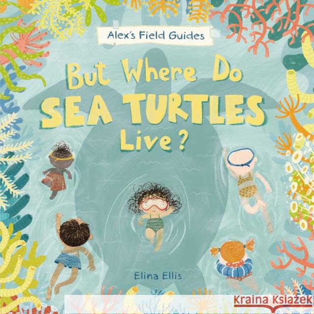 But Where Do Sea Turtles Live? Elina Ellis 9781525306761 Kids Can Press - książka