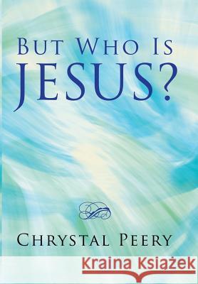 But Who Is Jesus? Chrystal Peery 9781512791242 WestBow Press - książka