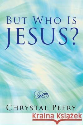 But Who Is Jesus? Chrystal Peery 9781512791259 WestBow Press - książka