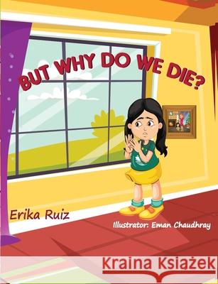 But Why Do We Die? Erika Ruiz 9781667143743 Lulu.com - książka