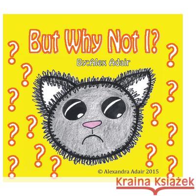 But Why Not I?: The Adventures of Mary Jo and Cicero MS Alexandra Adair 9781515211372 Createspace - książka