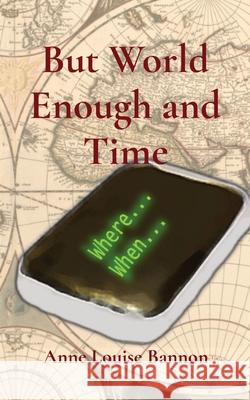 But World Enough and Time Anne Louise Bannon 9781948616201 Healcroft House, Publishers - książka