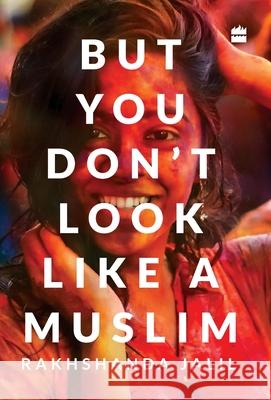 But You Don't Look Like a Muslim Rakhshanda Jalil   9789353026813 HarperCollins India - książka