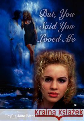 But, You Said You Loved Me Barnes, Phyllis Jane 9781410702319 Authorhouse - książka