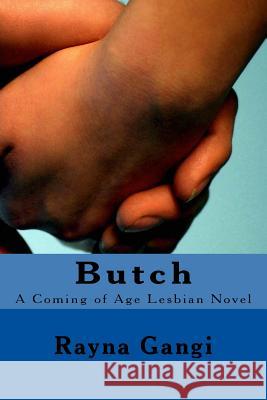 Butch: A Coming of Age Lesbian Novel Rayna M. Gangi 9781986065801 Createspace Independent Publishing Platform - książka