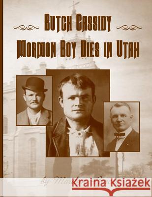 Butch Cassidy Mormon Boy Dies in Utah: Butch Cassidy Marilyn Grace 9781540606686 Createspace Independent Publishing Platform - książka