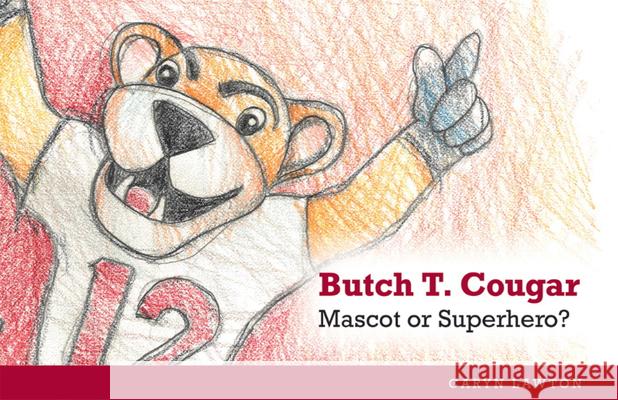 Butch T. Cougar: Mascot or Superhero? Caryn Lawton 9780874223781 Washington State University Press - książka