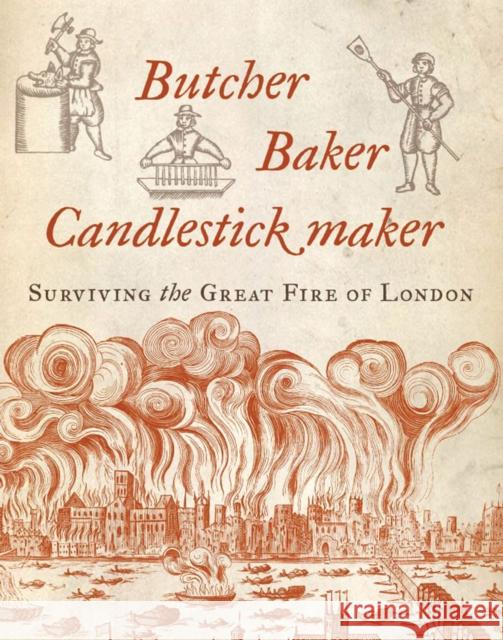 Butcher, Baker, Candlestick Maker: Surviving the Great Fire of London Hazel Forsyth 9781784537487 I. B. Tauris & Company - książka