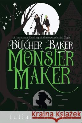 Butcher, Baker, Monster Maker: A Paranormal retelling of Shakespeare's twelfth Night Whicker, Juliann 9781729433287 Independently Published - książka