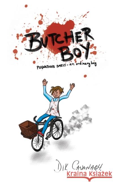 Butcher Boy: Pugnatious Smelt – an ordinary boy Dik Cavanagh 9781800316591 New Generation Publishing - książka