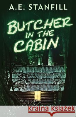 Butcher In The Cabin A E Stanfill 9784867471807 Next Chapter - książka