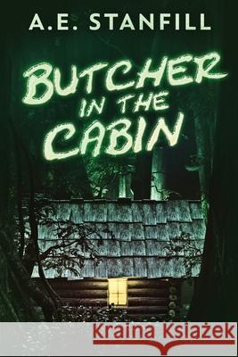 Butcher In The Cabin A E Stanfill 9784867471838 Next Chapter - książka