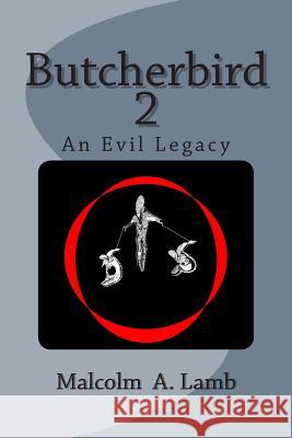Butcherbird 2: An Evil Legacy Malcolm a. Lamb 9781484911419 Createspace - książka