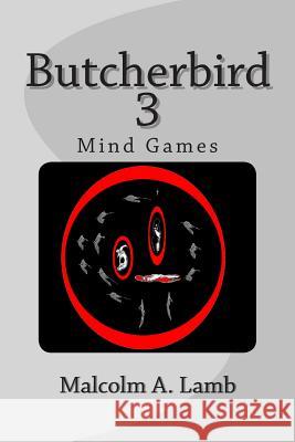 Butcherbird 3: Mind Games Malcolm a. Lamb 9781490942582 Createspace - książka
