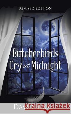Butcherbirds Cry at Midnight David Scott 9780228832348 Tellwell Talent - książka