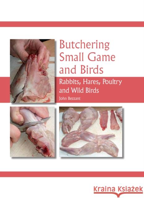 Butchering Small Game and Birds: Rabbits, Hares, Poultry and Wild Birds John Bezzant 9781847974235 Crowood Press (UK) - książka