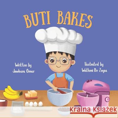 Buti Bakes: A Little Boy's First Baking Adventure [RECIPE INCLUDED]: A fun baking book for kids ages 3-7 Encouraging creativity, confidence and family Wathmi d Jowhara Omar 9789948711773 Jowhara Omar - książka