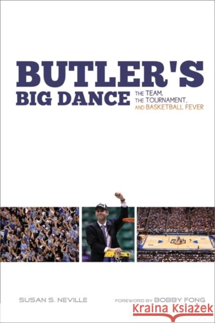 Butler's Big Dance: The Team, the Tournament, and Basketball Fever Neville, Susan S. 9780253223128 Quarry Books - książka