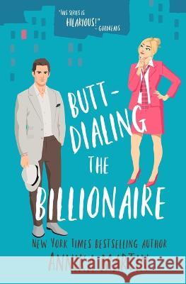 Butt-dialing the Billionaire: An undercover boss/opposites attract/grumpy sunshiny standalone Annika Martin 9781944736392 Cinnamon Crane - książka